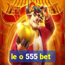 le o 555 bet